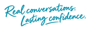 real conversations, lasting confidence