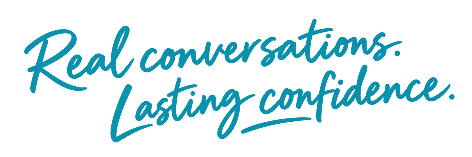 real conversations, lasting confidence